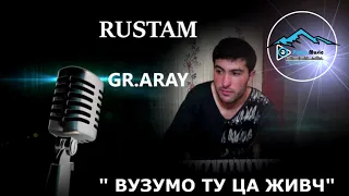 GR ARAY - RUSTAM - ВУЗУМО ТУ ЦА ЖИВЧ