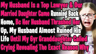 My Husband Is a Top Lawyer & Our Married Daughter Came Running Back Home Crying Bc Of Her Husband