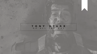 GO ALL THE WAY | tony stark