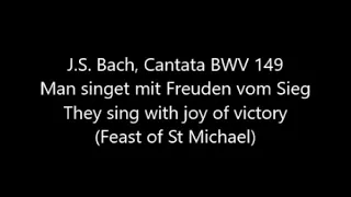 J.S. Bach, Cantata BWV 149  Man singet mit Freuden vom Sieg – They sing with joy of victory