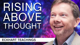 Rising Above Thought | Eckhart Tolle Teachings