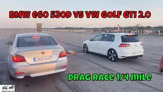 BMW e60 530D 306D2 vs VW GOLF GTI 2.0 CHH drag race 1/4 mile 🚦🚗 - 4K UHD