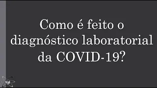 Como é feito o diagnóstico laboratorial da COVID-19?