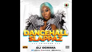 DJ OCRIMA - DANCEHALL SLAPPAZ 13 VIDEO MIX 2022