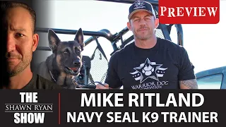 Mike Ritland Former Navy SEAL K9 Trainer SRS #005 PT 2 Preview