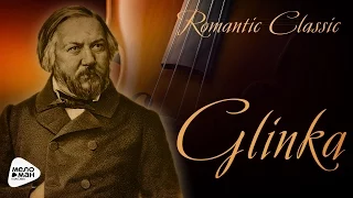 Romantic Classic - Mikhail Glinka