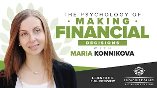 The Psychology of Making Financial Decisions with Maria Konnikova