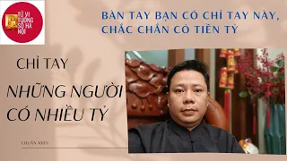 Bàn tay bạn có những chỉ tay này kiểu gì cũng phải có nhiều tỷ