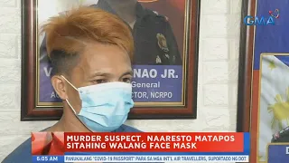 UB: Murder suspect, naaresto matapos sitahing walang face mask