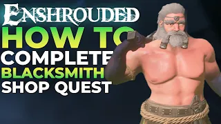 Enshrouded - How To Complete The Blacksmith Shop Quest