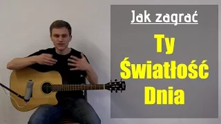 #50 Jak zagrać Ty Światłość Dnia na gitarze - JakZagrac.pl