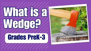 What is a Wedge: Unlocking the Secrets of Simple Machines. Science for Grades 3-5.