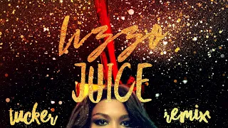 Lizzo // Juice (Tucker Remix)