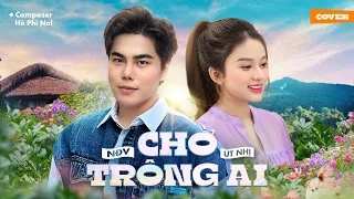 CHỜ TRÔNG AI REMIX | NGUYỄN ĐÌNH VŨ x ÚT NHỊ | NAL