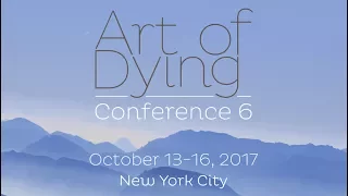 Art of Dying Conference 6 - Leslie Blackhall, MD, on Living and Dying (clip)