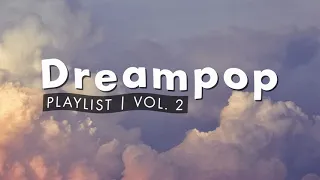 Dreampop Playlist | Vol. 2