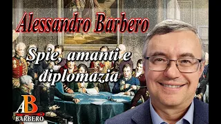 Alessandro Barbero - Il Congresso di Vienna. Spie, amanti e diplomazia (Doc)