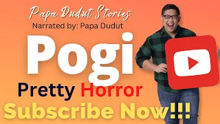 POGI | PRETTY | PAPA DUDUT STORIES HORROR