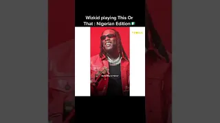 Wizkid plays This Or That: Nigerian Edition