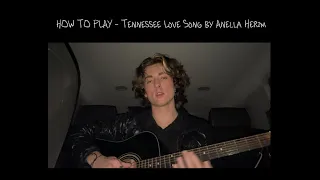How to play - Tennessee love Song by Anella Herim on guitar