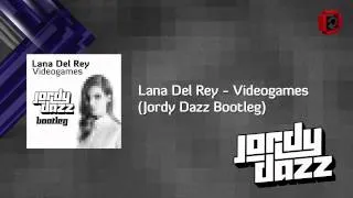 Lana Del Rey -  Videogames (Jordy Dazz Bootleg)