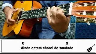 AINDA ONTEM CHOREI DE SAUDADE - JOÃO MINEIRO E MARCIANO - violão iniciante