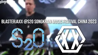 Blasterjaxx @S2O Songkran Music Festival China 2023