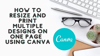 How to resize and upload templates into Canva to print multiple copies per page.