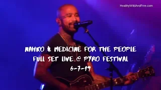 Nahko & Medicine For The People - Full Set @ Pyro Festival 6-7-19