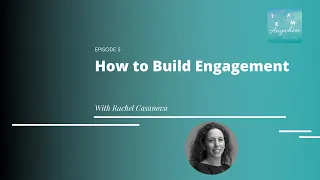 How to Build Engagement with Rachel Casanova