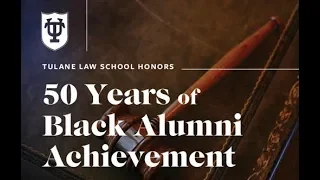 The Legacy of Tulane Law’s Black Alumni, the First 50 Years (1968-2018)