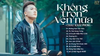 Nhạc Trẻ Châu Khải Phong | Không Trọn Vẹn Nữa, Ân Tình Sang Trang| Top 20 Nhạc Trẻ Hay Nhất Hiện Nay