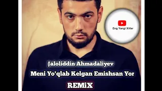 Meni yo'qlab kelgan emishsan yor - Remix (Dj Akmal Remix) | Мени ёклаб келган емишсан ёр - Ремикс
