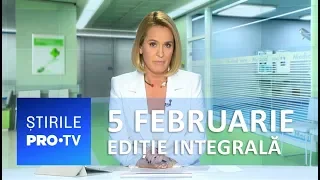 Știrile PRO TV - 5 februarie 2019 - EDIȚIE INTEGRALĂ