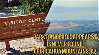 Park Ranger Vanished & Has Never Been Found.  Chiricahua Mountains, Arizona.