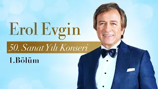 Erol Evgin - 50. Sanat Yılı Konseri (1.Bölüm)