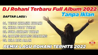 FULL ALBUM - DJ Remix Lagu Rohani Terbaru FULL BASS 2022 TANPA IKLAN DJ ERIC