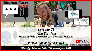 Mineral Talks LIVE - Episode 84 - Wim Vertriest - Manager, Field Gemology; GIA, Bangkok, Thailand