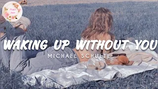 WAKING UP WITHOUT YOU  x  Michael Schulte (Lyrics Music Video)