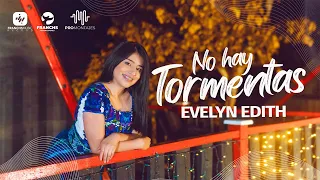 Evelyn Edith - No Hay  Tormentas  (Video Oficial)