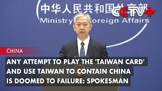 Any Attempt to Play the 'taiwan Card' and Use Taiwan to Contain China Is Doomed to Failure: FM