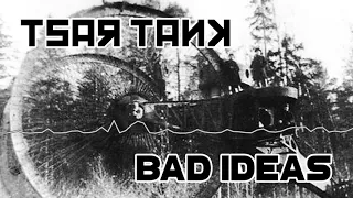The Tsar Tank: Russia's World War I Behemoth Trench Buster - Bad Ideas with Al and Tony