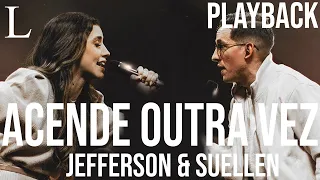 Acende Outra Vez - Jefferson & Suellen Playback Letra