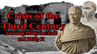 Crisis of the Third Century: Assessing Philip the Arab and Philip II
