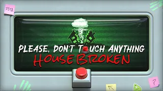 Please Don't Touch Anything: House Broken | 2023 | PART 1 GAMEPLAY | Playthrough | NO COMMENTS