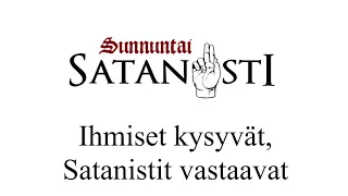 SunnuntaiSatanisti: Ihmiset kysyvät, Satanistit vastaavat