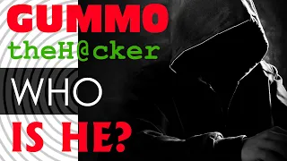 Who is Gummo the Black Hat Hacker? Just an Opinion.