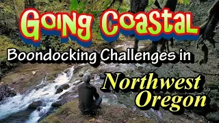 Going Coastal: Boondocking Challenges in NW Oregon