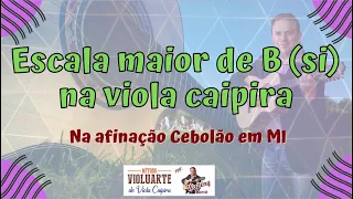 Aprenda a escala de Si (B) na Viola caipira - Estudos e variações.