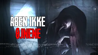 Åben Ikke Øjnene - Dansk Creepypasta